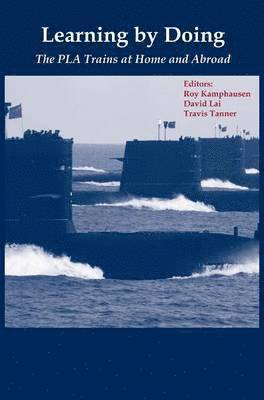 Strategic Studies Institute, Roy Kamphausen, David Lai - Learning By Doing, Inbunden