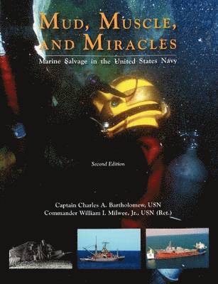 Charles A Bartholomew, William I Milwee, Naval History and Heritage Command, Charles A. Bartholomew, William I. Milwee - Mud, Muscle, and Miracles, Häftad