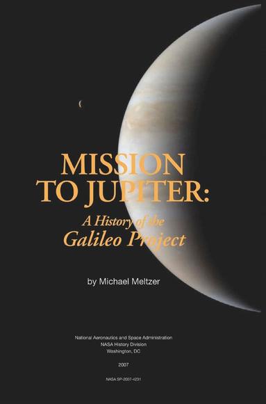 Michael Meltzer, National Aeronautics & Space Admin, Nasa History Office - Mission to Jupiter, Inbunden