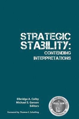 Strategic Studies Institute, Strategic Studies Institute,, A Colby Elbridge, S Gerson Michael, A. Colby Elbridge, S. Gerson Michael - Strategic Stability, Häftad