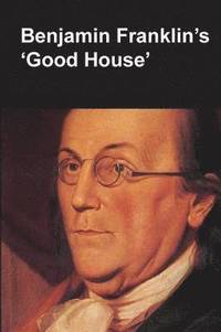 bokomslag Benjamin Franklin's Good House (National Parks Handbook Series)