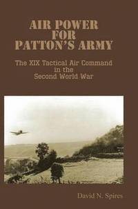 bokomslag Air Power for Patton's Army - The XIX Tactical Air Command in the Second World War