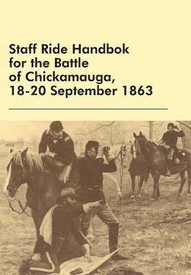 bokomslag Staff Ride Handbok for the Battle of Chickamauga, 18-20 September 1863