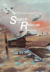 bokomslag The United States Air Force Search and Rescue in Southeast Asia