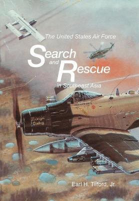 Earl H Tilford, U S Center for Air Force History, Earl H. Tilford, U. S. Center for Air Force History - United States Air Force Search and Rescue in Southeast Asia, Häftad