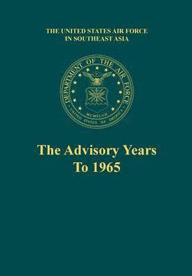 Robert F Futrell, Martin Blumenson, Office of Air Force History, Robert F. Futrell - Advisory Years to 1965 (the United States Air Force in Southeast Asia Series), Häftad