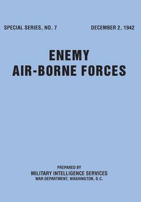 Military Intelligence Service, U S War Department, U. S. War Department - Enemy Airborne Forces (Special Series No.7), Häftad