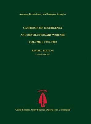 Casebook on Insurgency and Revolutionary Warfare, Volume I 1