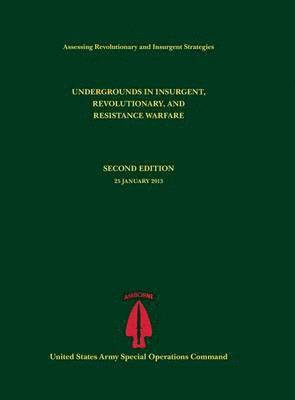 bokomslag Undergrounds in Insurgent, Revolutionary and Resistance Warfare (Assessing Revolutionary and Insurgent Strategies Series)