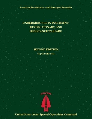 Paul J Tompkins, U S Army Special Operations Command, Robert Leonhard - Undergrounds in Insurgent, Revolutionary and Resistance Warfare (Assessing Revolutionary and Insurgent Strategies Series), Häftad
