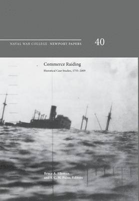 Naval War College Press, Bruce A Elleman, S C M Paine - Commerce Raiding, Häftad