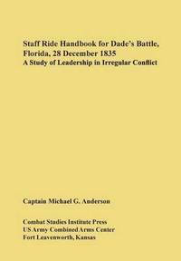 bokomslag Staff Ride Handbook for Dade's Battle, Florida, 28 December 1835