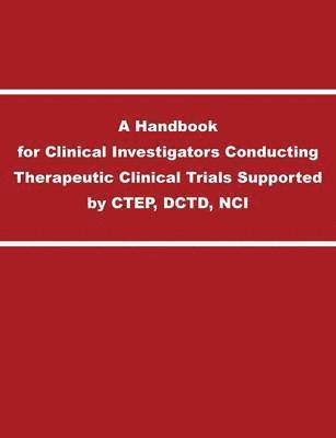 bokomslag A Handbook for Clinical Investigators Conducting Therapeutic Clinical Trials Supported by CTEP, DCTD, NCI