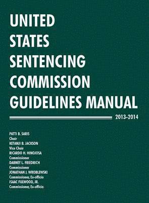 United States Sentencing Commission Guidelines Manual 2013-2014 1