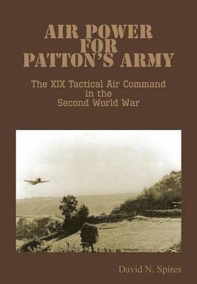 bokomslag Air Power for Patton's Army - The XIX Tactical Air Command in the Second World War