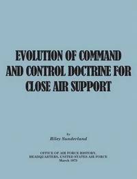 bokomslag Evolution of Command and Control Doctrine for Close Air Support