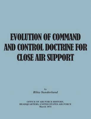 Evolution of Command and Control Doctrine for Close Air Support