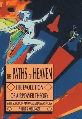 Air Univeristy Press, Air Univeristy Press,, Philip S Meilinger, Philip S. Meilinger - Paths of Heaven, Häftad