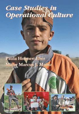 Pamela Holmes-Eber, Marcus J Mainz, Marine Corps University Press - Case Studies in Operational Culture, Häftad