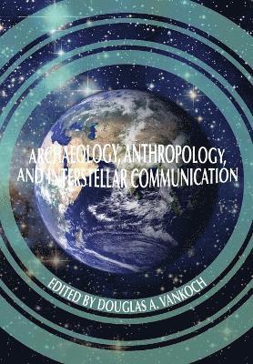 Archaeology, Anthropology and Interstellar Communication 1