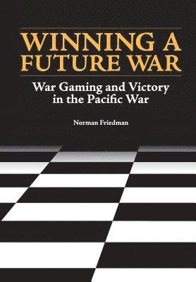 Norman Friedman, Naval History and Heritage Command, U S Department of the Navy, Naval History and Heritage Command,, U. S. Department Of The Navy - Winning a Future War, Häftad