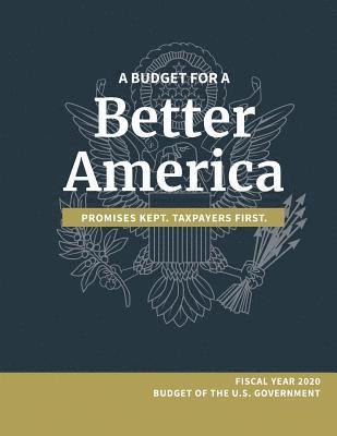 A Budget for a Better America; Promises Kept, Taxpayers First 1