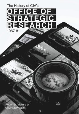 The History of CIA's Office of Strategic Research, 1967-81 1