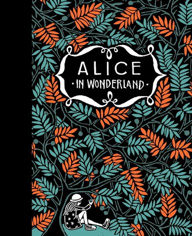 Lewis Carroll - Alice’s Adventures in Wonderland & Through the Looking-Glass, Inbunden