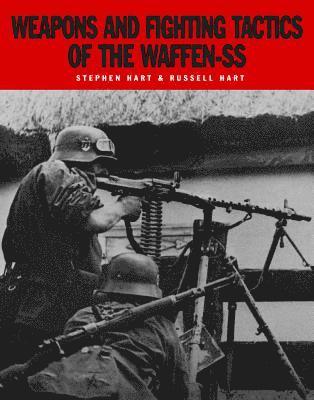 Russell Hart, Stephen Hart - Hart, R: Weapons and Fighting Tactics of the Waffen-SS, Häftad