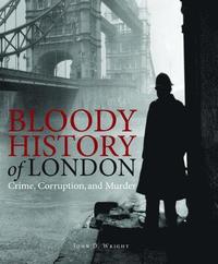 bokomslag Bloody history of london - crime, corruption and murder