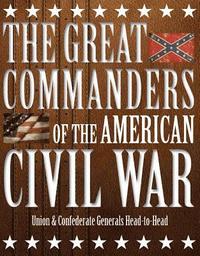 bokomslag The Great Commanders of the American Civil War