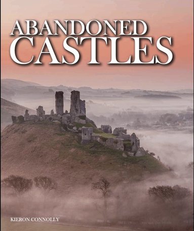 Kieron Connolly - Abandoned Castles, Inbunden