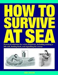 bokomslag How to survive at sea - practical solutions for crisis situations, includin