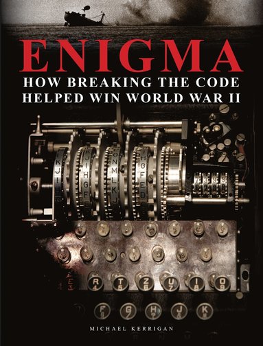 bokomslag Enigma: How Breaking the Code Helped Win World War II