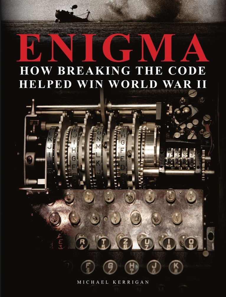 Enigma: How Breaking the Code Helped Win World War II 1