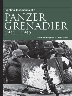 Hughes, M: Fighting Techniques of a Panzer Grenadier