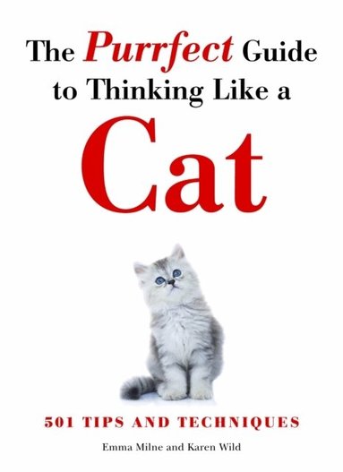 Emma Milne, Karen Wild - Purrfect Guide to Thinking Like a Cat, Häftad