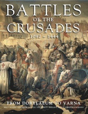 bokomslag Battles of the Crusades: From Dorylaeum to Varna