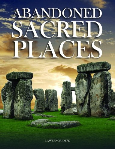 Lawrence Joffe - Abandoned Sacred Places, Inbunden
