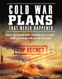 bokomslag Cold War Plans That Never Happened