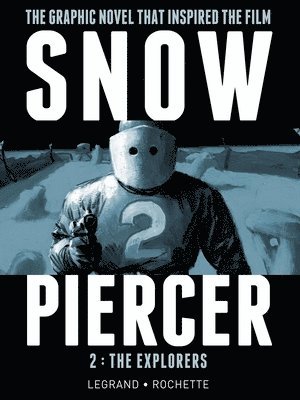 Benjamin Legrand, Jacques Lob - Snowpiercer Vol. 2: The Explorers, Inbunden