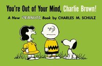 bokomslag You're Out of Your Mind, Charlie Brown