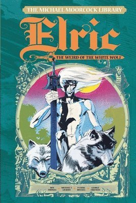 bokomslag The Michael Moorcock Library Vol. 4: Elric The Weird of the White Wolf
