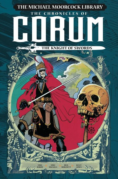 Kelley Jones, Mike Baron, Mike Migonla, Rick Burchett - Michael Moorcock Library: The Chronicles of Corum Volume 1 - The Knight of Swords, Inbunden