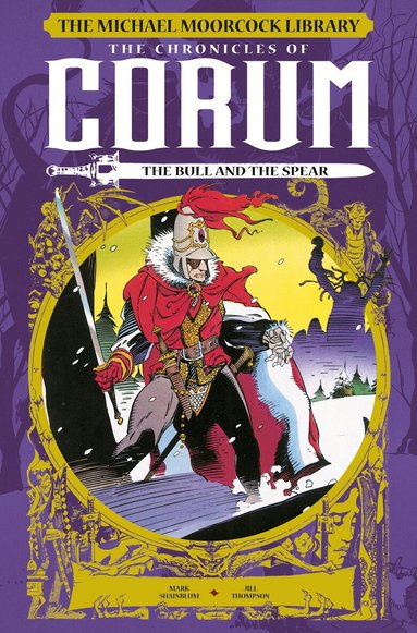 Mark Shainlbum - Michael Moorcock Library: The Chronicles of Corum: The Bull and the Spear, Inbunden