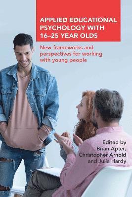 Brian Apter, Christopher Arnold, Julia Hardy - Applied Educational Psychology with 16-25 Year Olds, Häftad