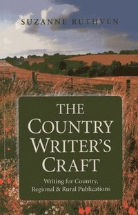 bokomslag Country Writer`s Craft, The  Writing For Country, Regional & Rural Publications