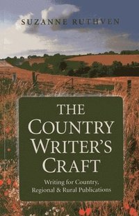 bokomslag Country Writer`s Craft, The - Writing For Country, Regional & Rural Publications
