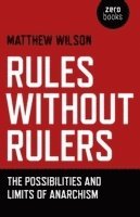 Rules Without Rulers  The Possibilities and Limits of Anarchism 1