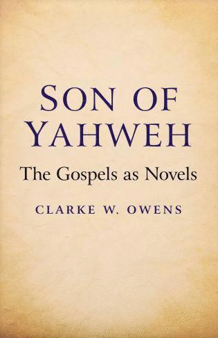 bokomslag Son of Yahweh - The Gospels as Novels